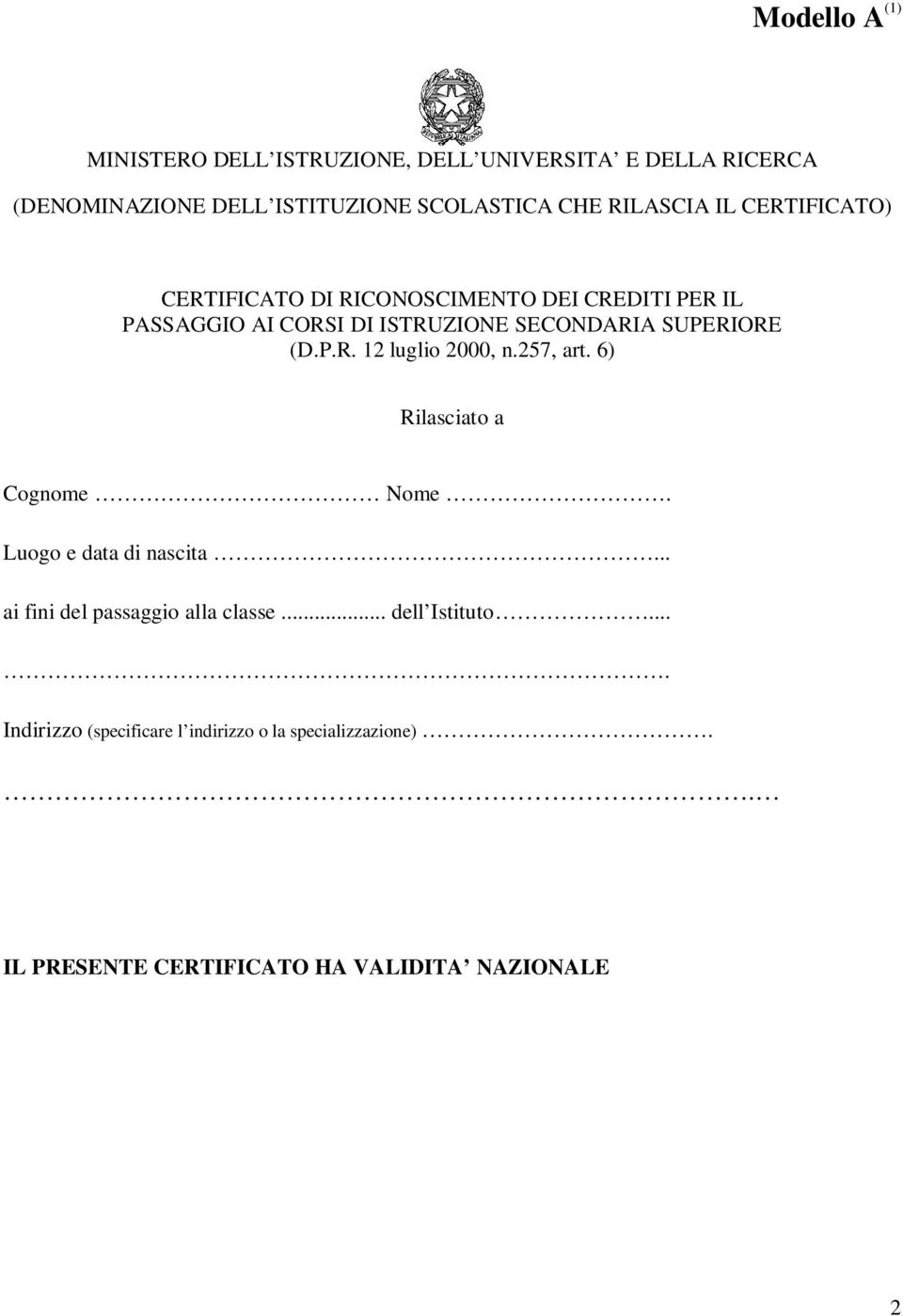 SUPERIORE (D.P.R. 12 luglio 2000, n.257, art. 6) Rilasciato a Cognome Nome. Luogo e data di nascita.
