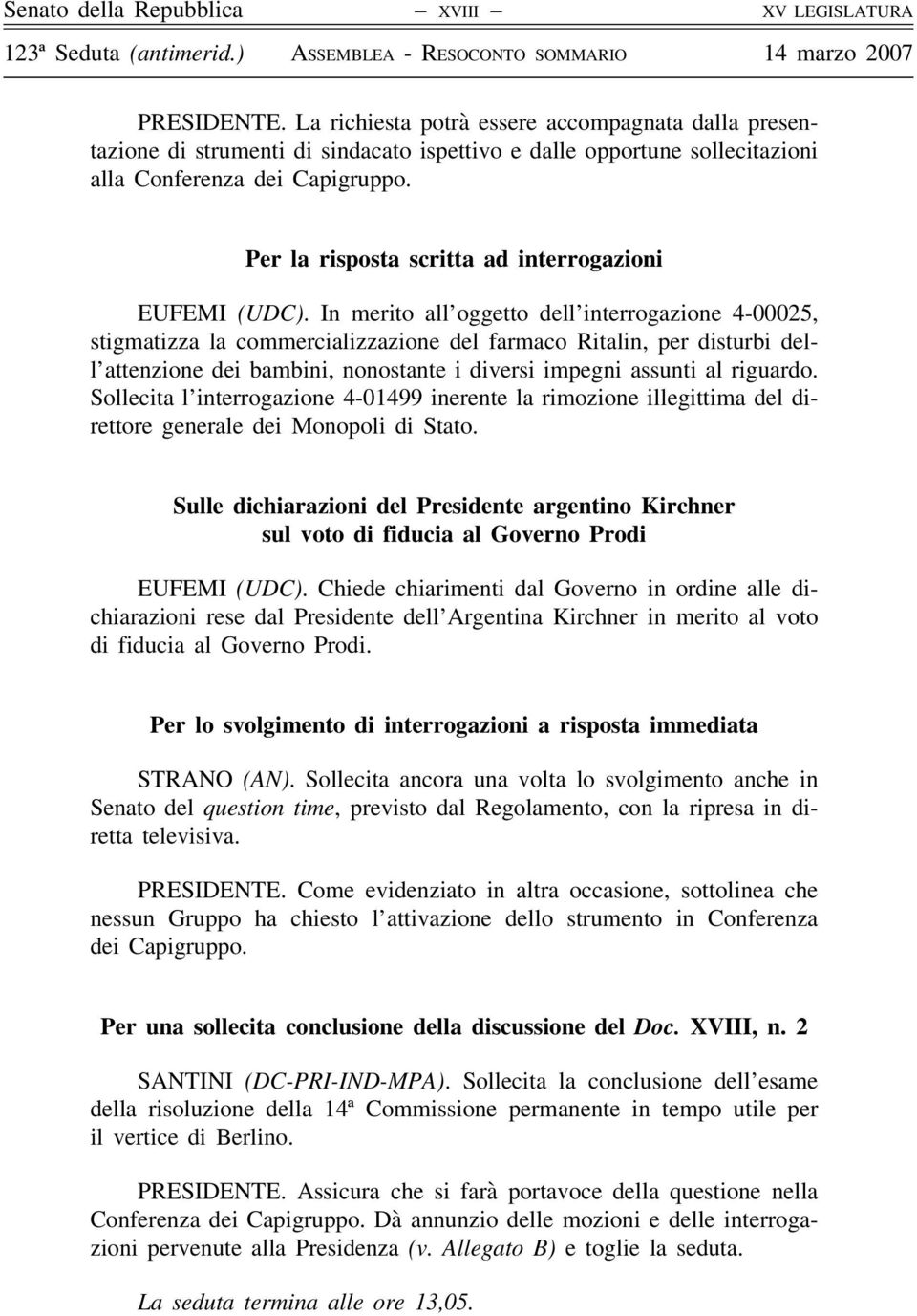 Per la risposta scritta ad interrogazioni EUFEMI (UDC).