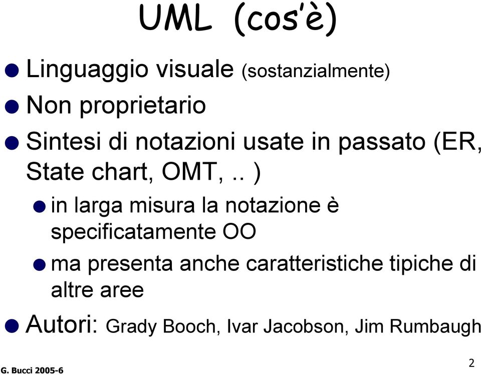 . ) in larga misura la notazione è specificatamente OO ma presenta