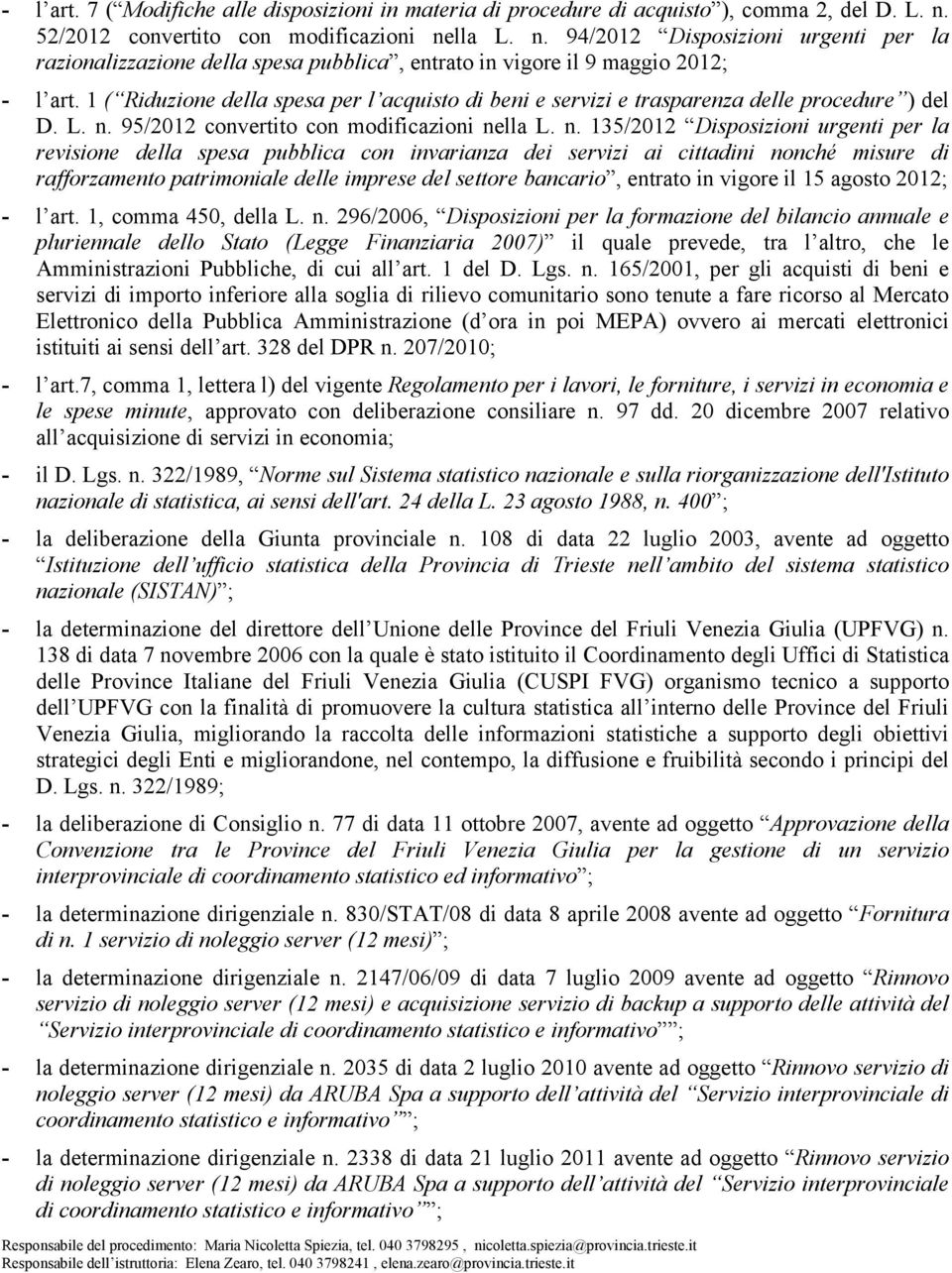 1 ( Riduzione della spesa per l acquisto di beni e servizi e trasparenza delle procedure ) del D. L. n.