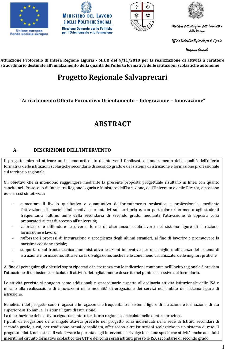 Arricchimento Offerta Formativa: Orientamento Integrazione Innovazione ABSTRACT A.