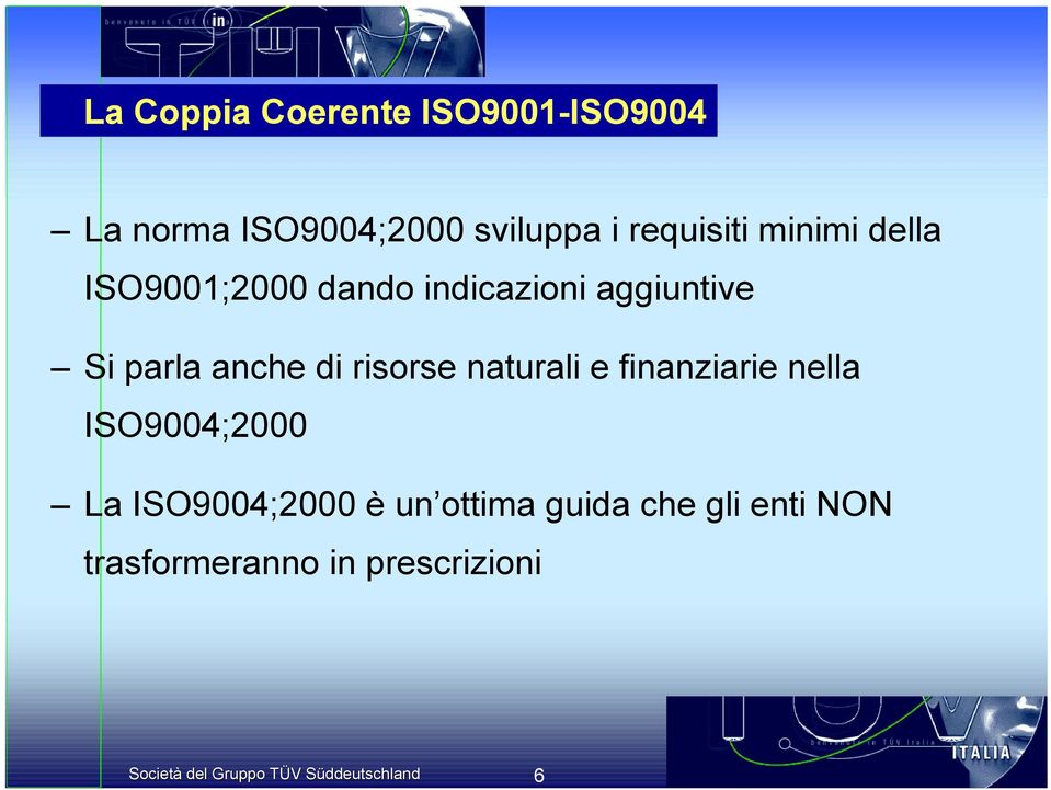 parla anche di risorse naturali e finanziarie nella ISO9004;2000 La