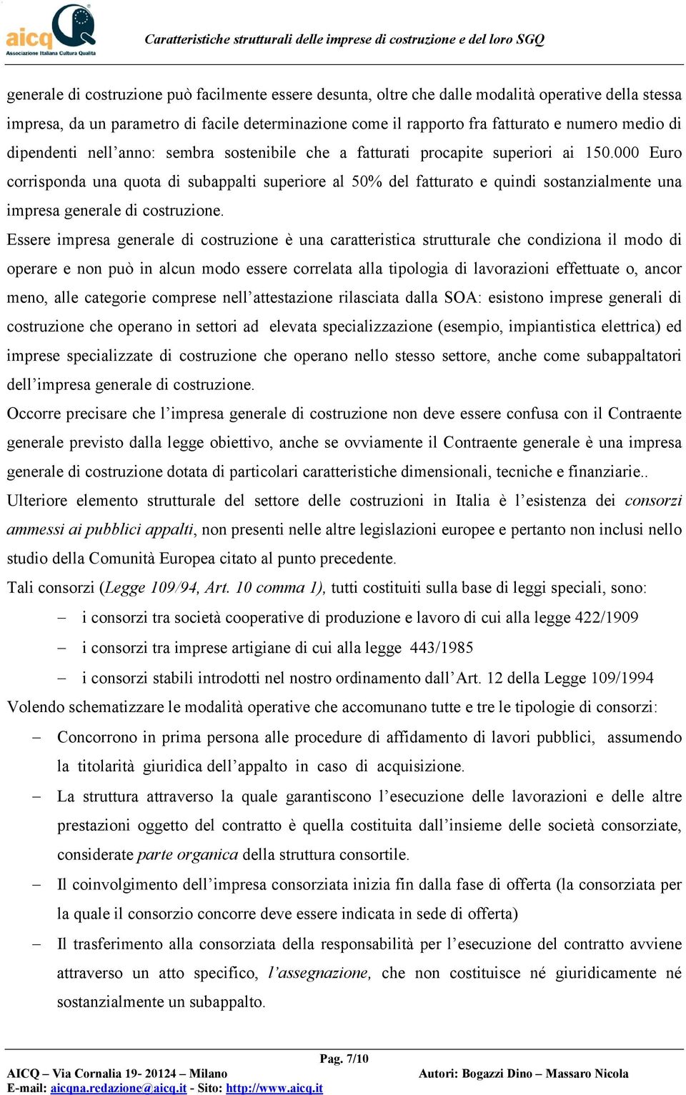 000 Euro corrisponda una quota di subappalti superiore al 50% del fatturato e quindi sostanzialmente una impresa generale di costruzione.