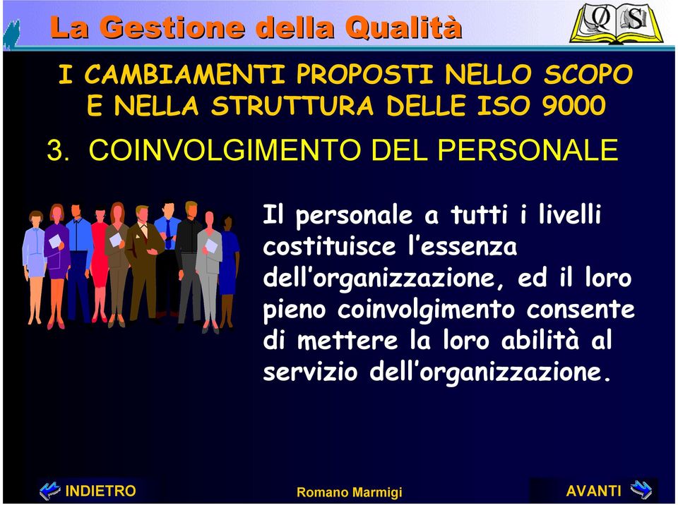 costituisce l essenza dell organizzazione, ed il loro pieno