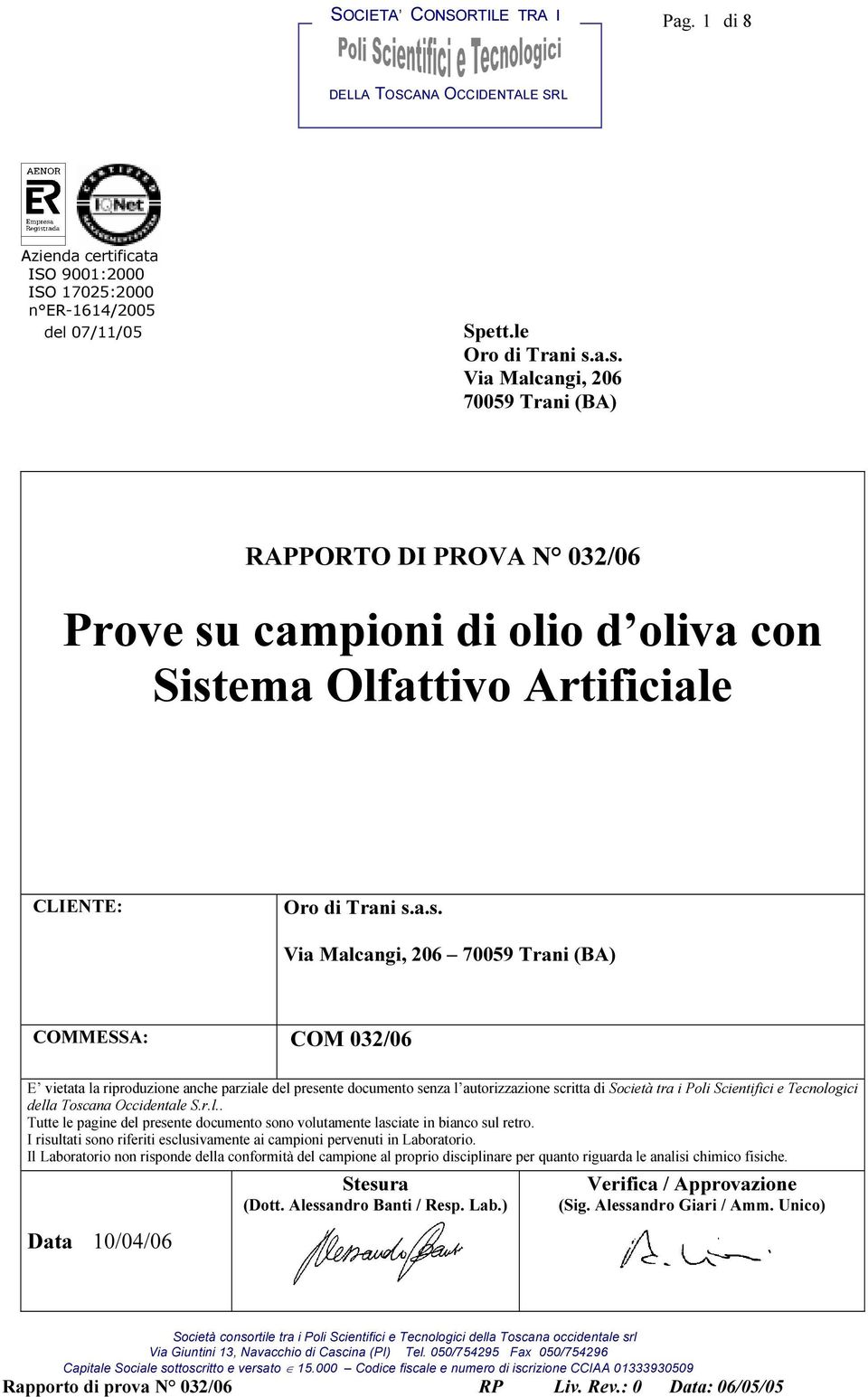 COMMESSA: COM 032/06 E vietata la riproduzione anche parziale del presente documento senza l autorizzazione scritta di Società tra i Poli Scientifici e Tecnologici della Toscana Occidentale S.r.l.. Tutte le pagine del presente documento sono volutamente lasciate in bianco sul retro.