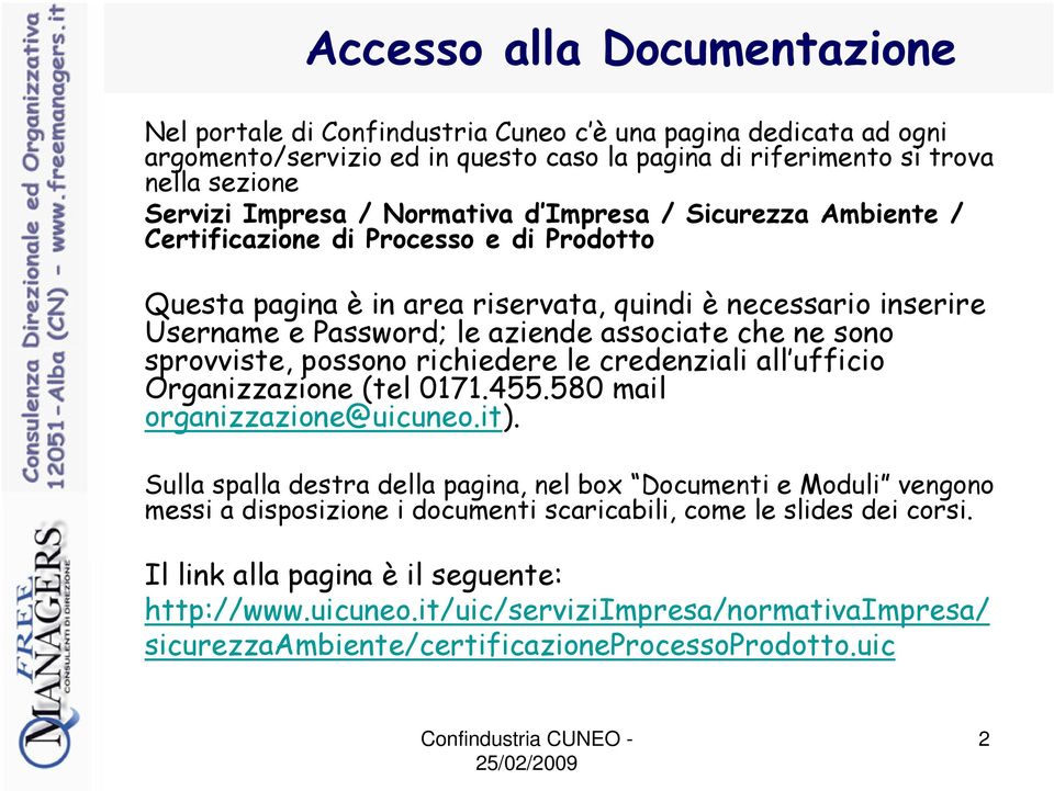 sono sprovviste, possono richiedere le credenziali all ufficio Organizzazione (tel 0171.455.580 mail organizzazione@uicuneo.it).