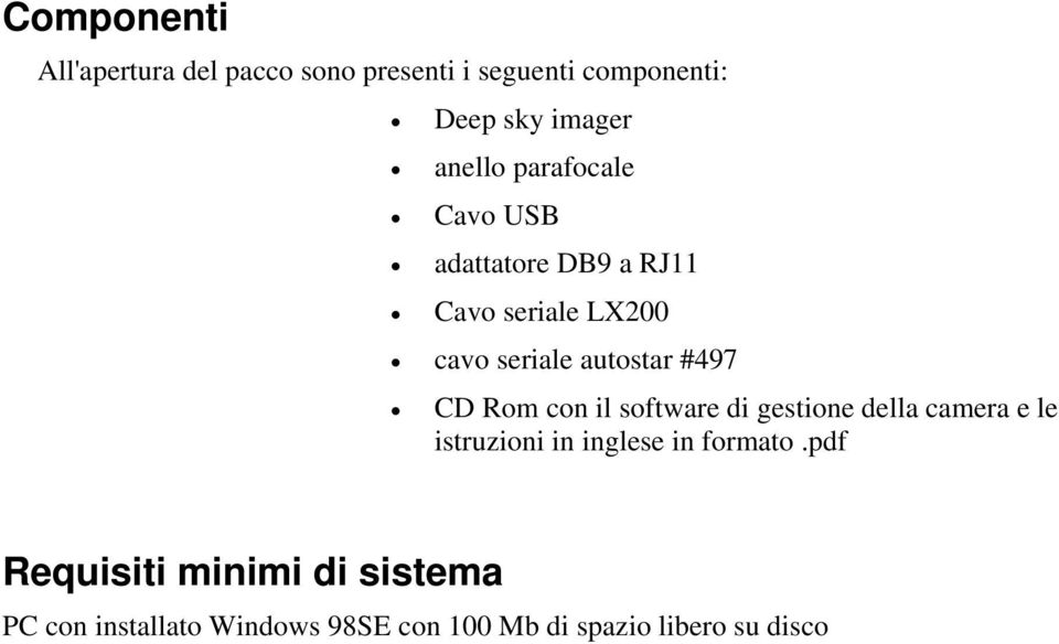 #497 CD Rom con il software di gestione della camera e le istruzioni in inglese in formato.