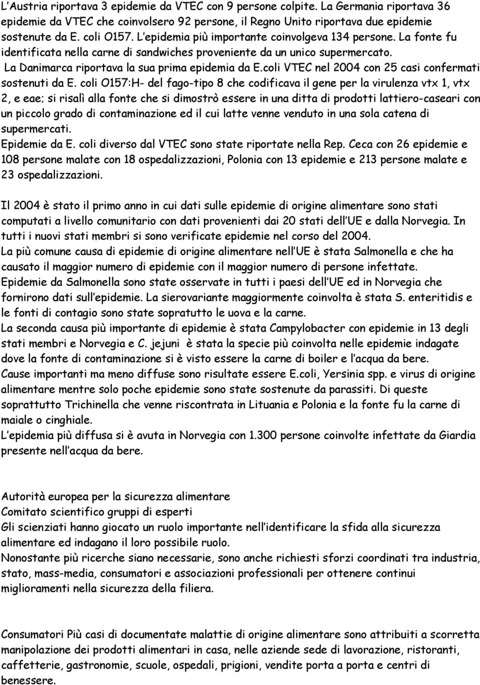 coli VTEC nel 2004 con 25 casi confermati sostenuti da E.