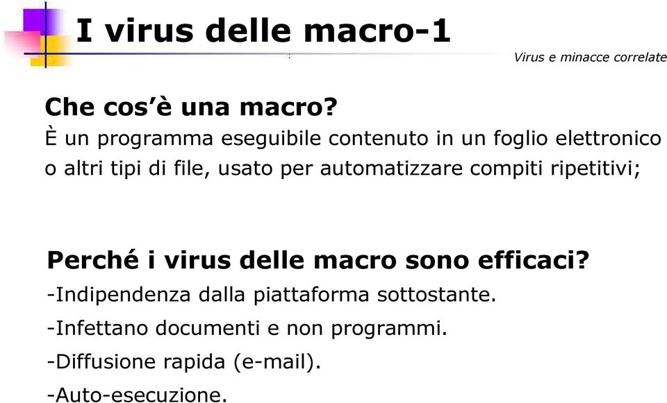 per automatizzare compiti ripetitivi; Perché i virus delle macro sono efficaci?