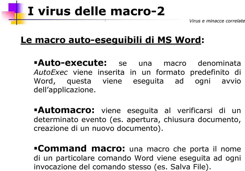 Automacro: viene eseguita al verificarsi di un determinato evento (es.