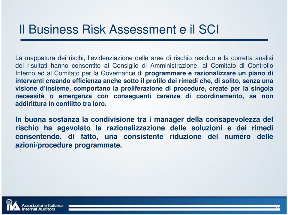 visione d insieme, comportano la proliferazione di procedure, create per la singola necessità o emergenza con conseguenti carenze di coordinamento, se non addirittura in conflitto tra loro.