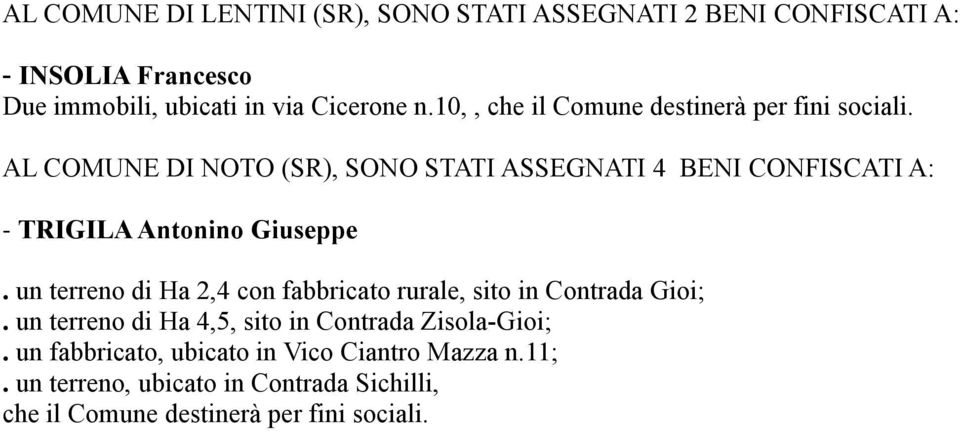 AL COMUNE DI NOTO (SR), SONO STATI ASSEGNATI 4 BENI CONFISCATI - TRIGILA Antonino Giuseppe.