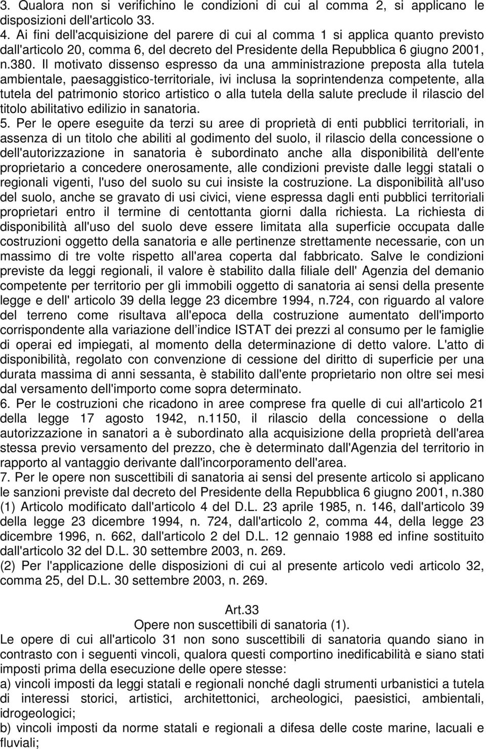 Il motivato dissenso espresso da una amministrazione preposta alla tutela ambientale, paesaggistico-territoriale, ivi inclusa la soprintendenza competente, alla tutela del patrimonio storico