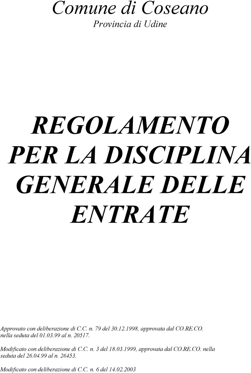 03.99 al n. 20517. Modificato con deliberazione di C.C. n. 3 del 18.03.1999, approvata dal CO.RE.