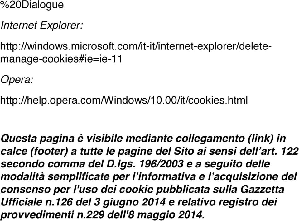 html Questa pagina è visibile mediante collegamento (link) in calce (footer) a tutte le pagine del Sito ai sensi dell art.