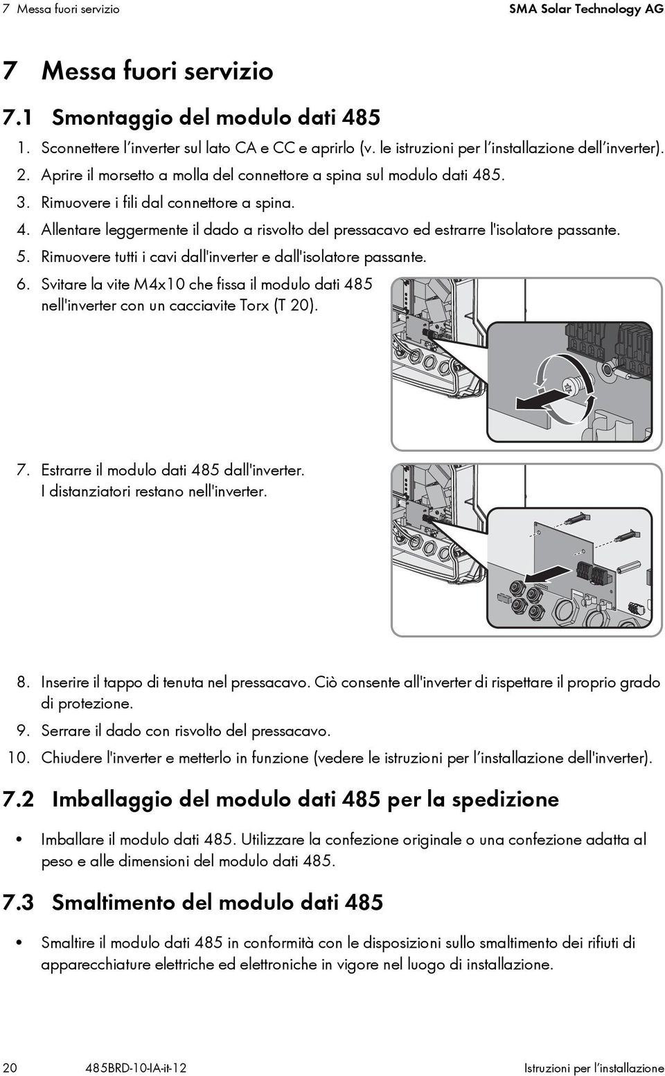 5. 3. Rimuovere i fili dal connettore a spina. 4. Allentare leggermente il dado a risvolto del pressacavo ed estrarre l'isolatore passante. 5.