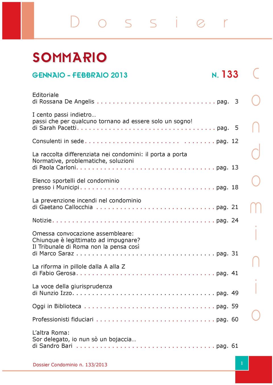 ............................. pag. 21 Ntze......................................... pag. 24 Oessa vaze assebleare: Chuque è legttat a pugare? Il Trbuale Ra la pesa sì Mar Saraz................................... pag. 31 La rfra pllle alla A alla Z Fab Gersa.