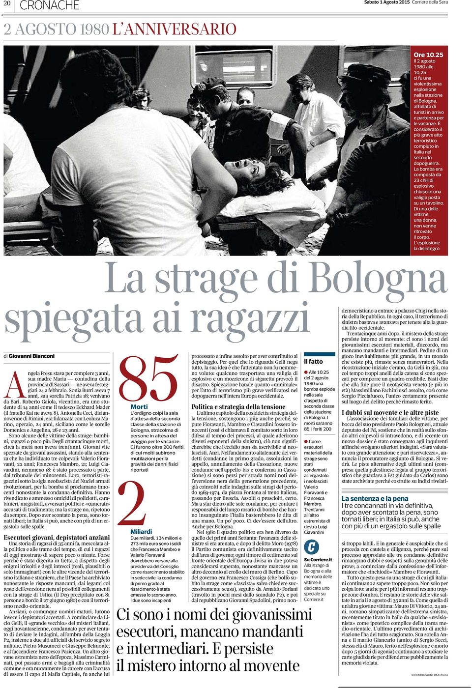 È considerato il più grave atto terroristico compiuto in Italia nel secondo dopoguerra. La bomba era composta da 23 chili di esplosivo chiuso in una valigia posta su un tavolino.