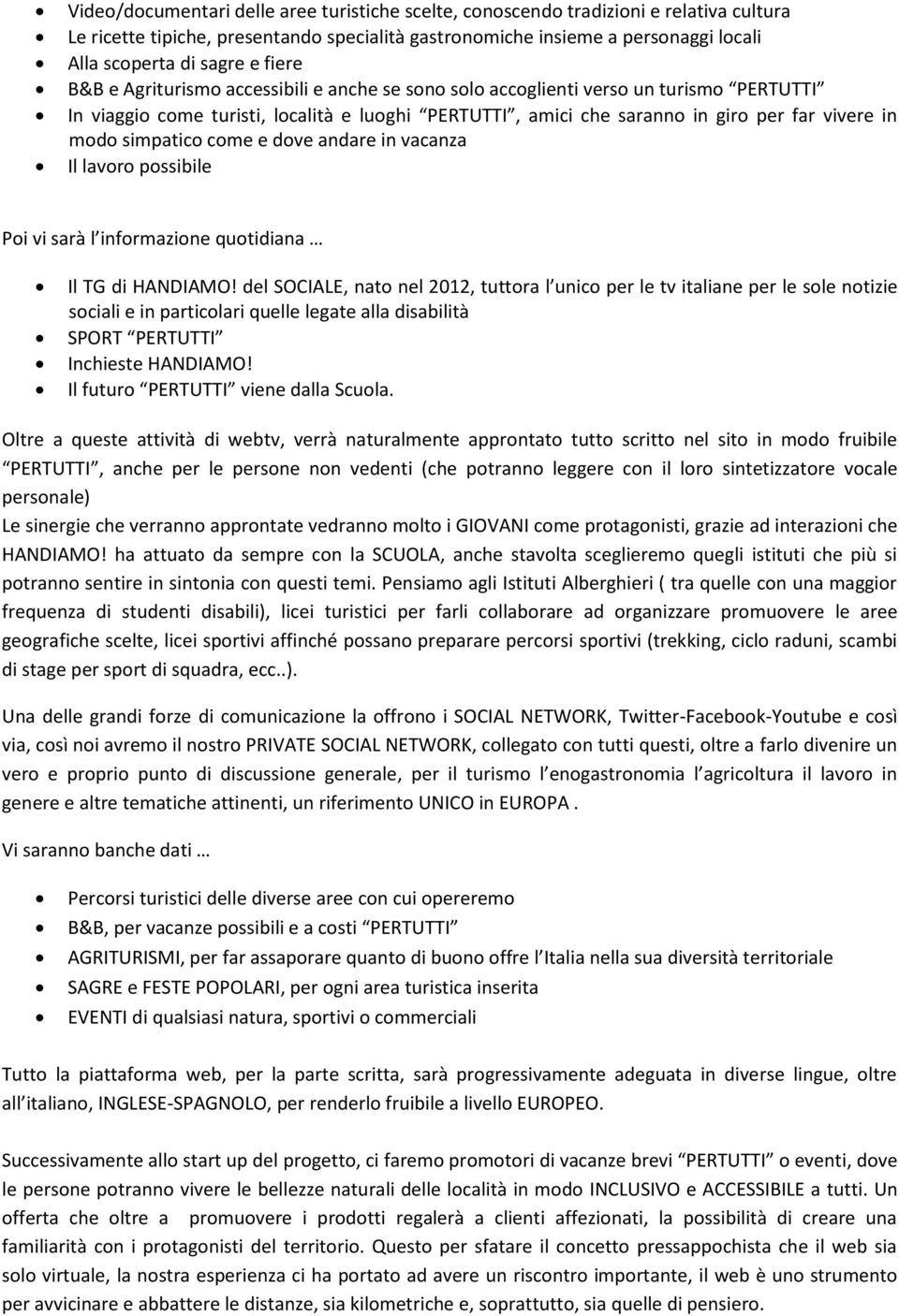 simpatico come e dove andare in vacanza Il lavoro possibile Poi vi sarà l informazione quotidiana Il TG di HANDIAMO!