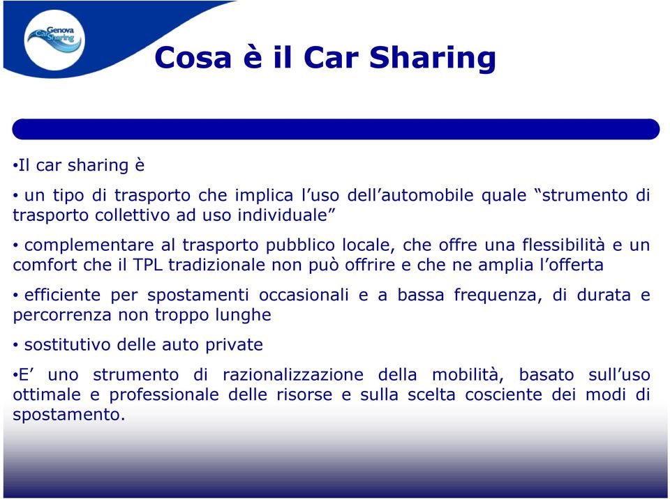 amplia l offerta efficiente per spostamenti occasionali e a bassa frequenza, di durata e percorrenza non troppo lunghe sostitutivo delle auto