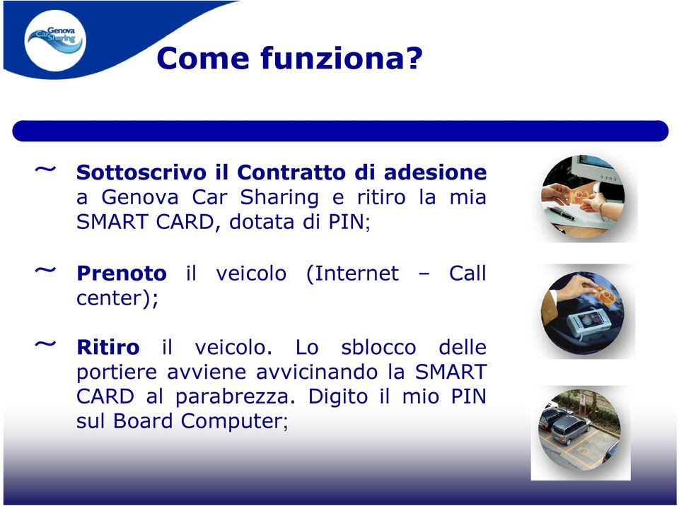 mia SMART CARD, dotata di PIN; Prenoto il veicolo (Internet Call