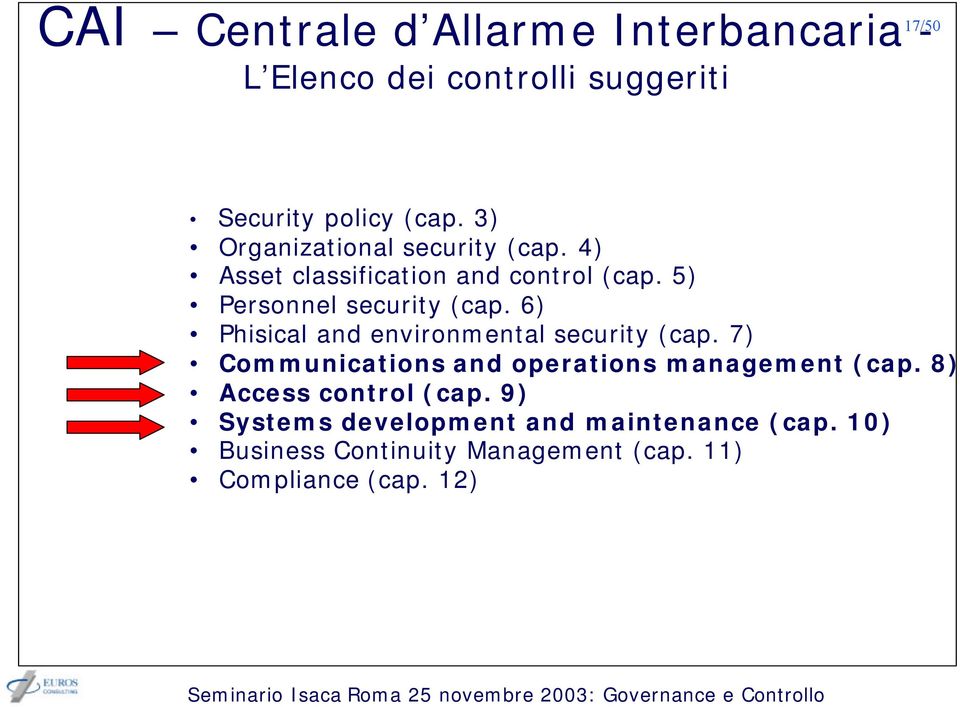 6) Phisical and environmental security (cap. 7) Communications and operations management (cap.