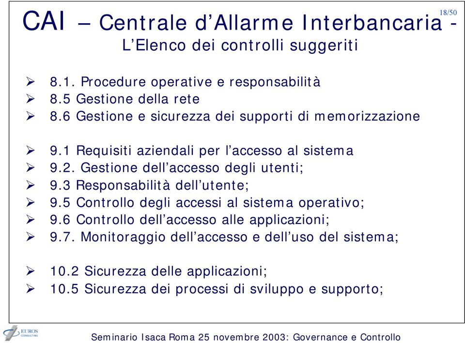 Gestione dell accesso degli utenti; 9.3 Responsabilità dell utente; 9.5 Controllo degli accessi al sistema operativo; 9.