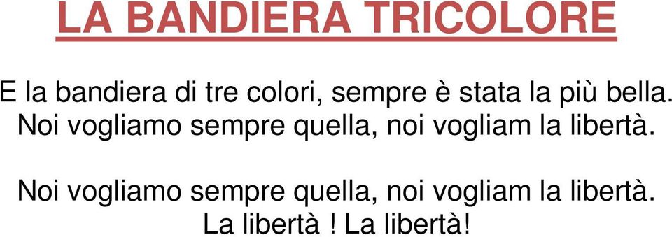 Noi vogliamo sempre quella, noi vogliam la libertà.