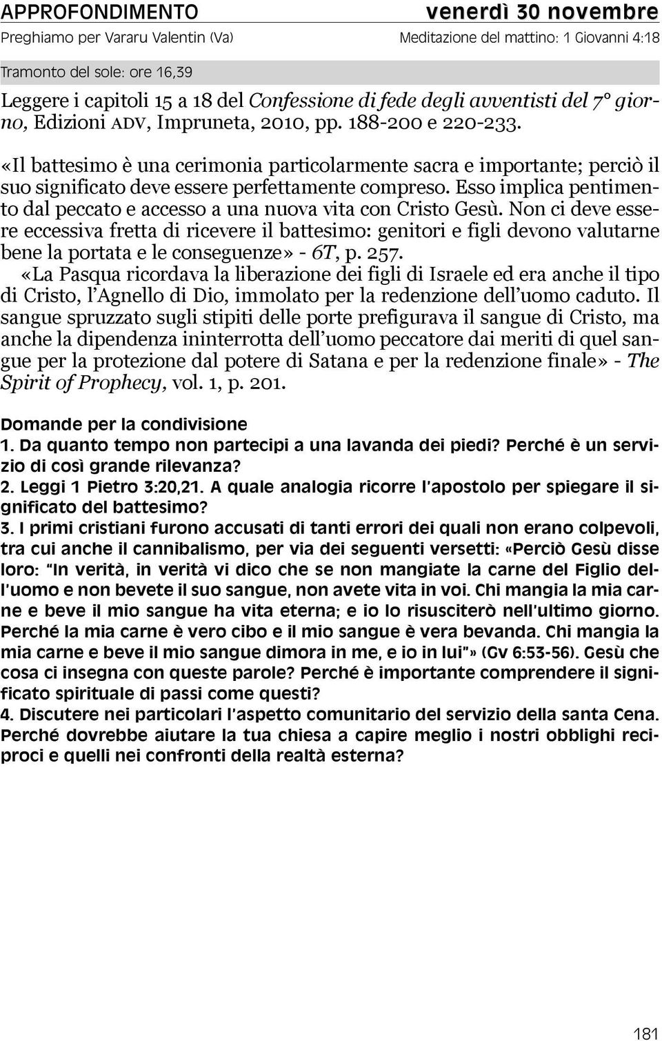 «Il battesimo è una cerimonia particolarmente sacra e importante; perciò il suo significato deve essere perfettamente compreso.