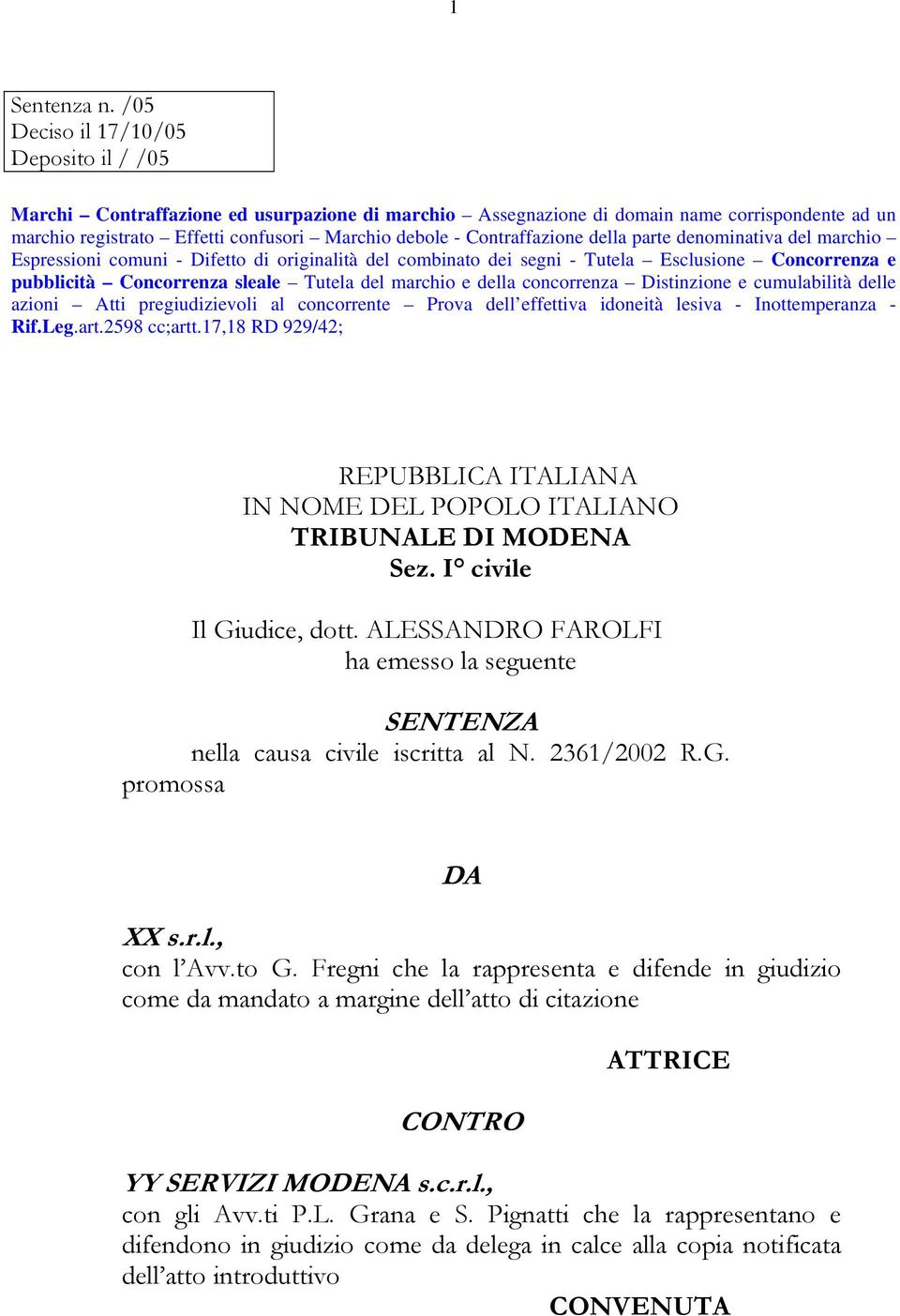 Contraffazione della parte denominativa del marchio Espressioni comuni - Difetto di originalità del combinato dei segni - Tutela Esclusione Concorrenza e pubblicità Concorrenza sleale Tutela del