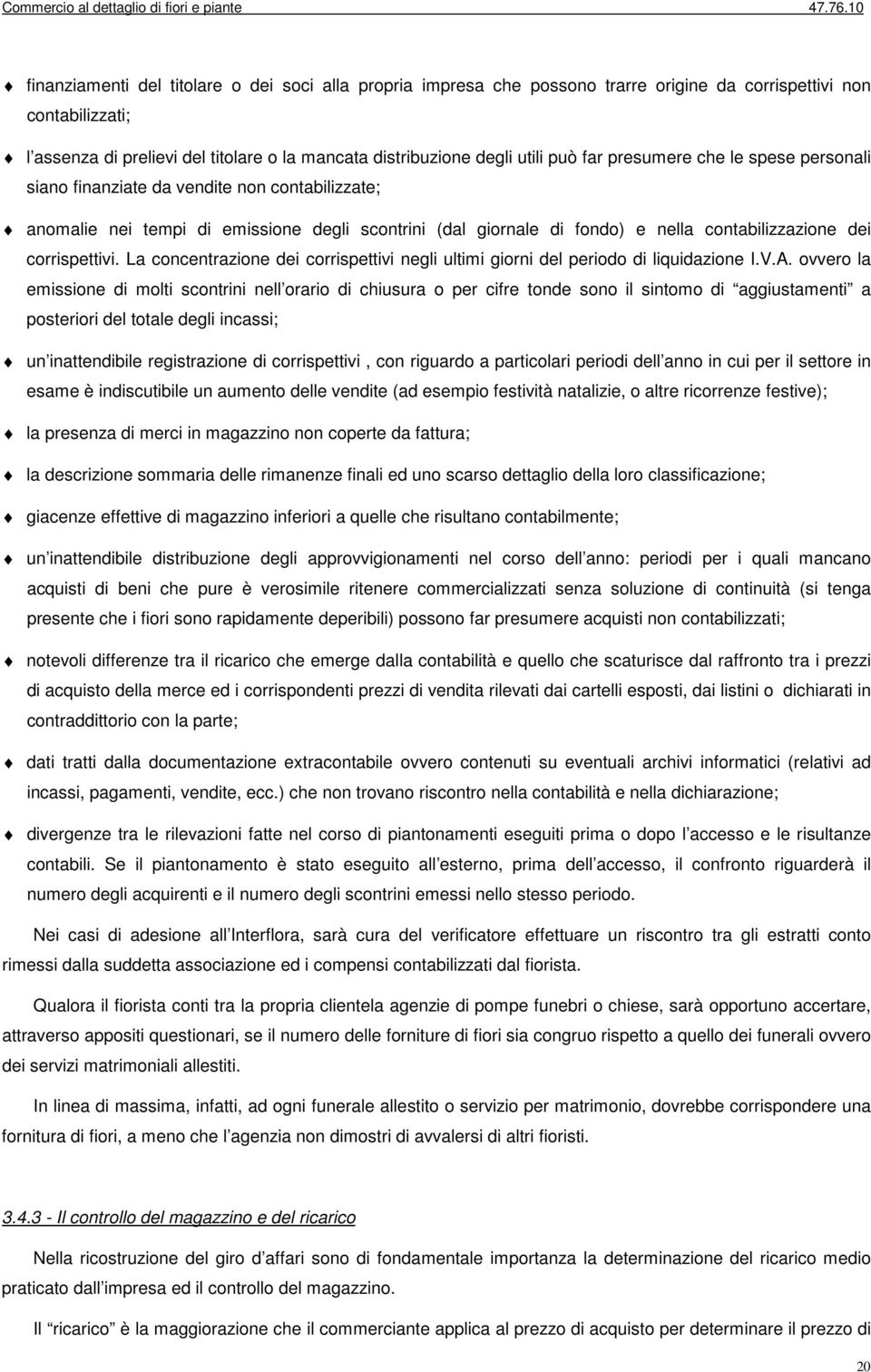 corrispettivi. La concentrazione dei corrispettivi negli ultimi giorni del periodo di liquidazione I.V.A.