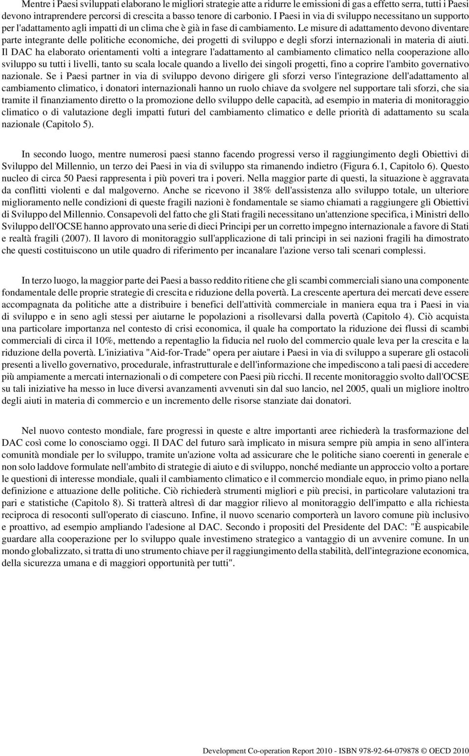 Le misure di adattamento devono diventare parte integrante delle politiche economiche, dei progetti di sviluppo e degli sforzi internazionali in materia di aiuti.