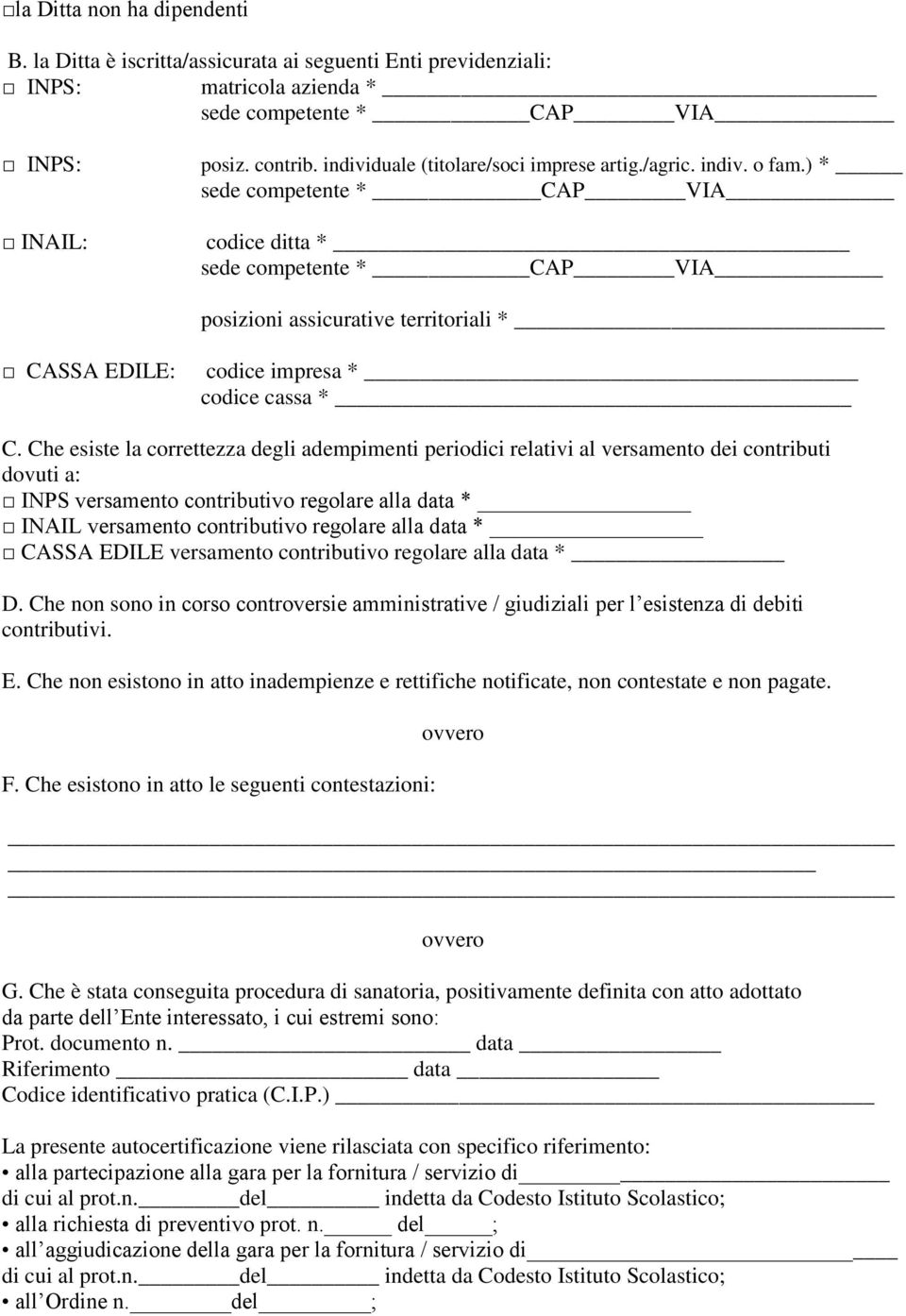 ) * sede competente * CAP VIA codice ditta * sede competente * CAP VIA posizioni assicurative territoriali * CASSA EDILE: codice impresa * codice cassa * C.