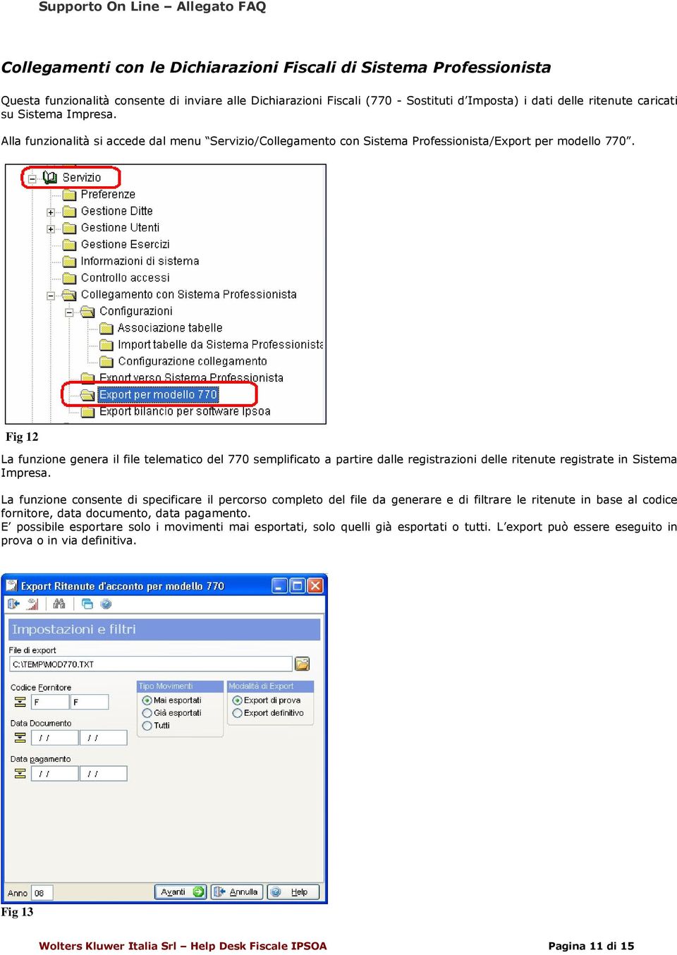 Fig 12 La funzine genera il file telematic del 770 semplificat a partire dalle registrazini delle ritenute registrate in Sistema Impresa.