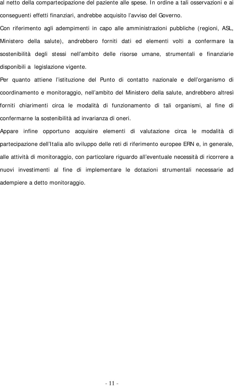 nell ambito delle risorse umane, strumentali e finanziarie disponibili a legislazione vigente.