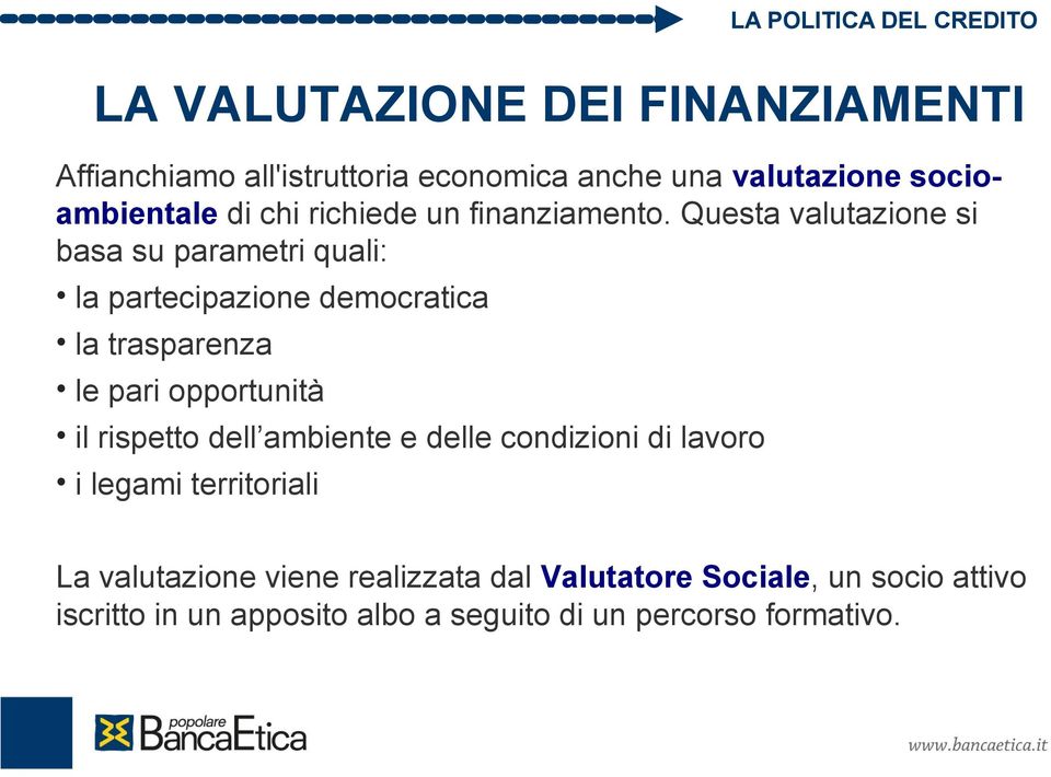 Questa valutazione si basa su parametri quali: la partecipazione democratica la trasparenza le pari opportunità il rispetto