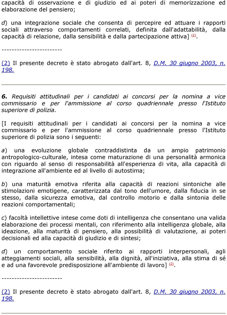 Requisiti attitudinali per i candidati ai concorsi per la nomina a vice commissario e per l'ammissione al corso quadriennale presso l'istituto superiore di polizia.