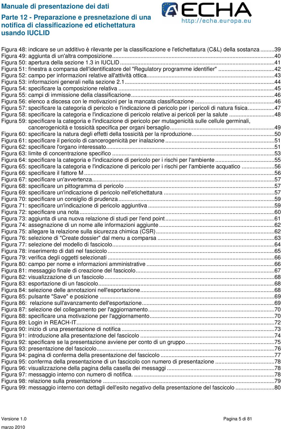 ..43 Figura 53: informazioni generali nella sezione 2.1...44 Figura 54: specificare la composizione relativa...45 Figura 55: campi di immissione della classificazione.