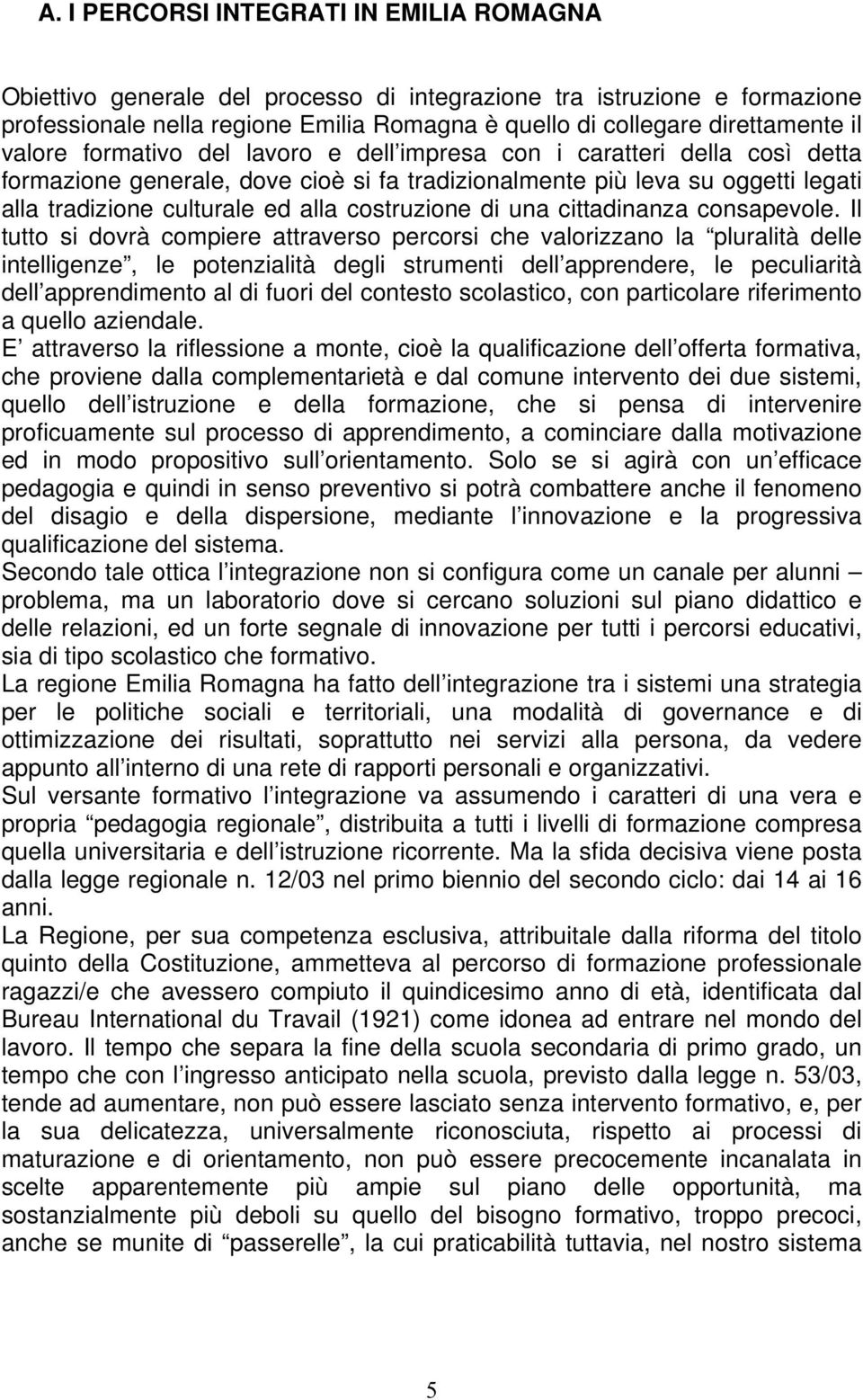 costruzione di una cittadinanza consapevole.