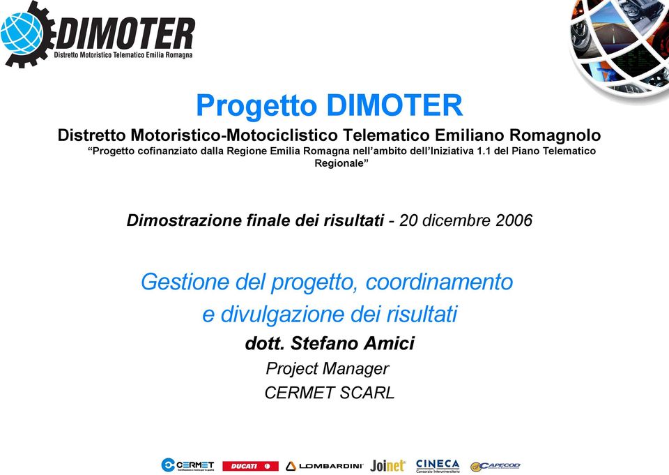 1 del Piano Telematico Regionale Dimostrazione finale dei risultati - 20 dicembre 2006