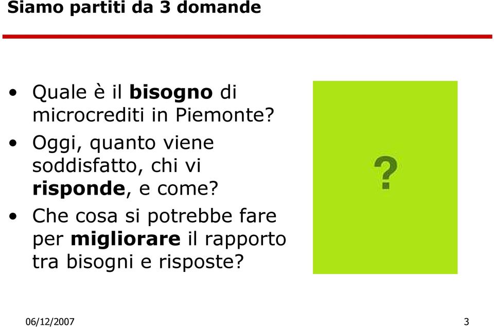 Oggi, quanto viene soddisfatto, chi vi risponde, e come?