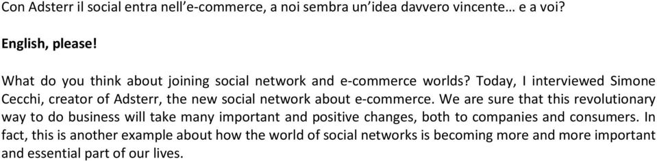 Today, I interviewed Simone Cecchi, creator of Adsterr, the new social network about e-commerce.