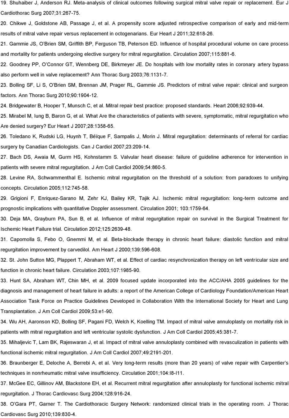 Gammie JS, O Brien SM, Griffith BP, Ferguson TB, Peterson ED. Influence of hospital procedural volume on care process and mortality for patients undergoing elective surgery for mitral regurgitation.