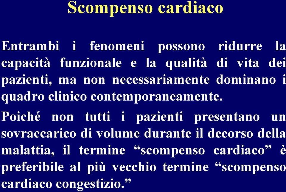 Poiché non tutti i pazienti presentano un sovraccarico di volume durante il decorso della