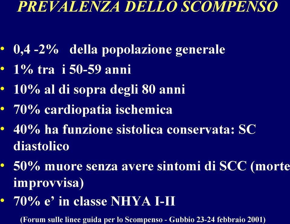 conservata: SC diastolico 50% muore senza avere sintomi di SCC (morte improvvisa) 70%