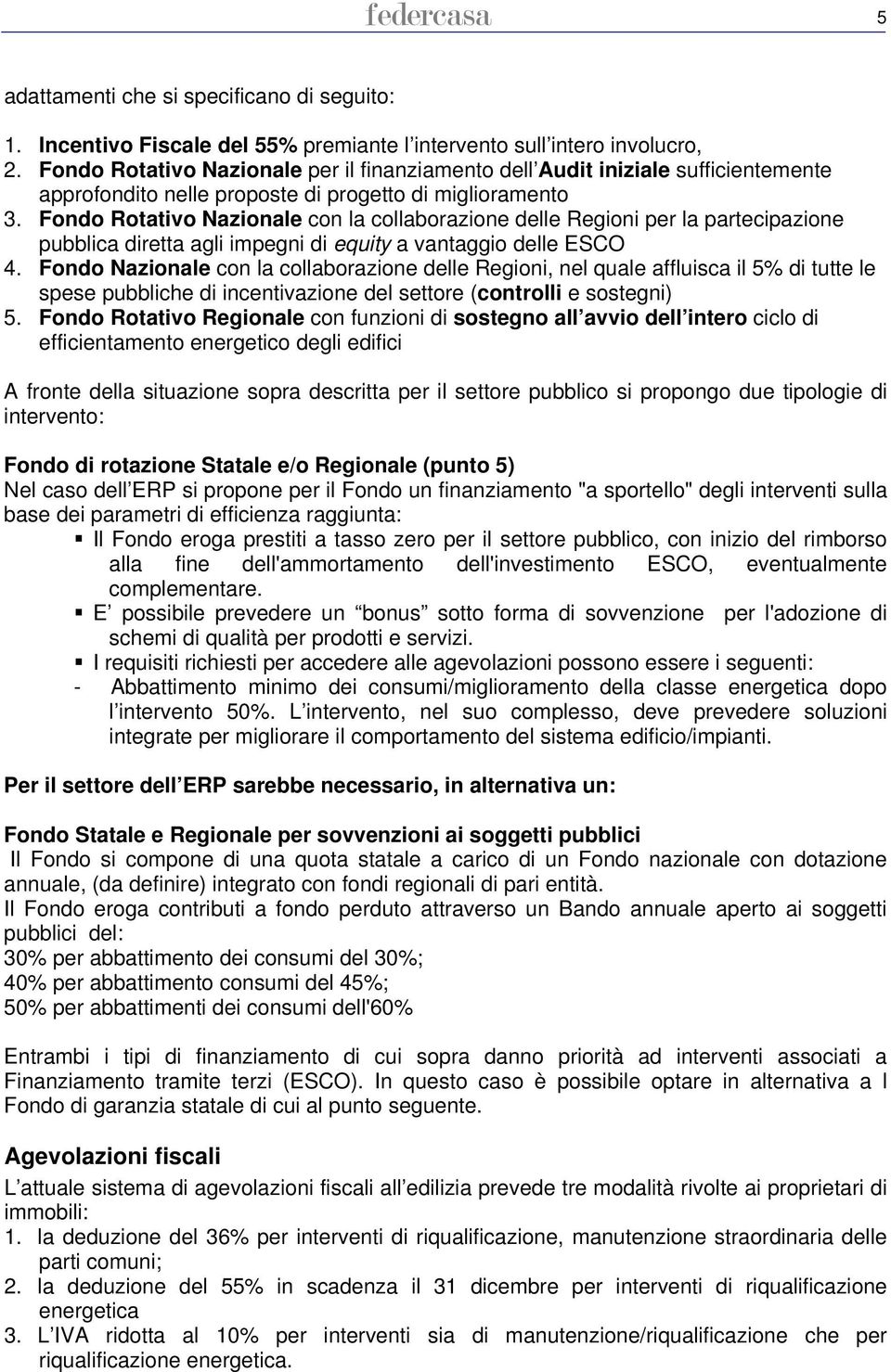 Fondo Rotativo Nazionale con la collaborazione delle Regioni per la partecipazione pubblica diretta agli impegni di equity a vantaggio delle ESCO 4.