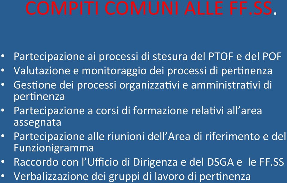 Ges=one dei processi organizza=vi e amministra=vi di per=nenza Partecipazione a corsi di formazione rela=vi all