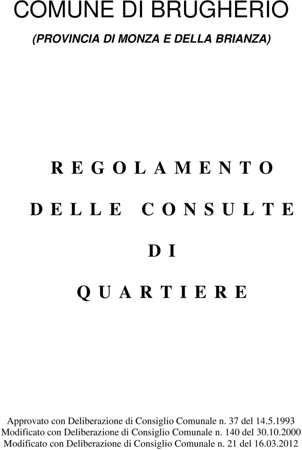 Comunale n. 37 del 14.5.1993 Modificato con Deliberazione di Consiglio Comunale n.