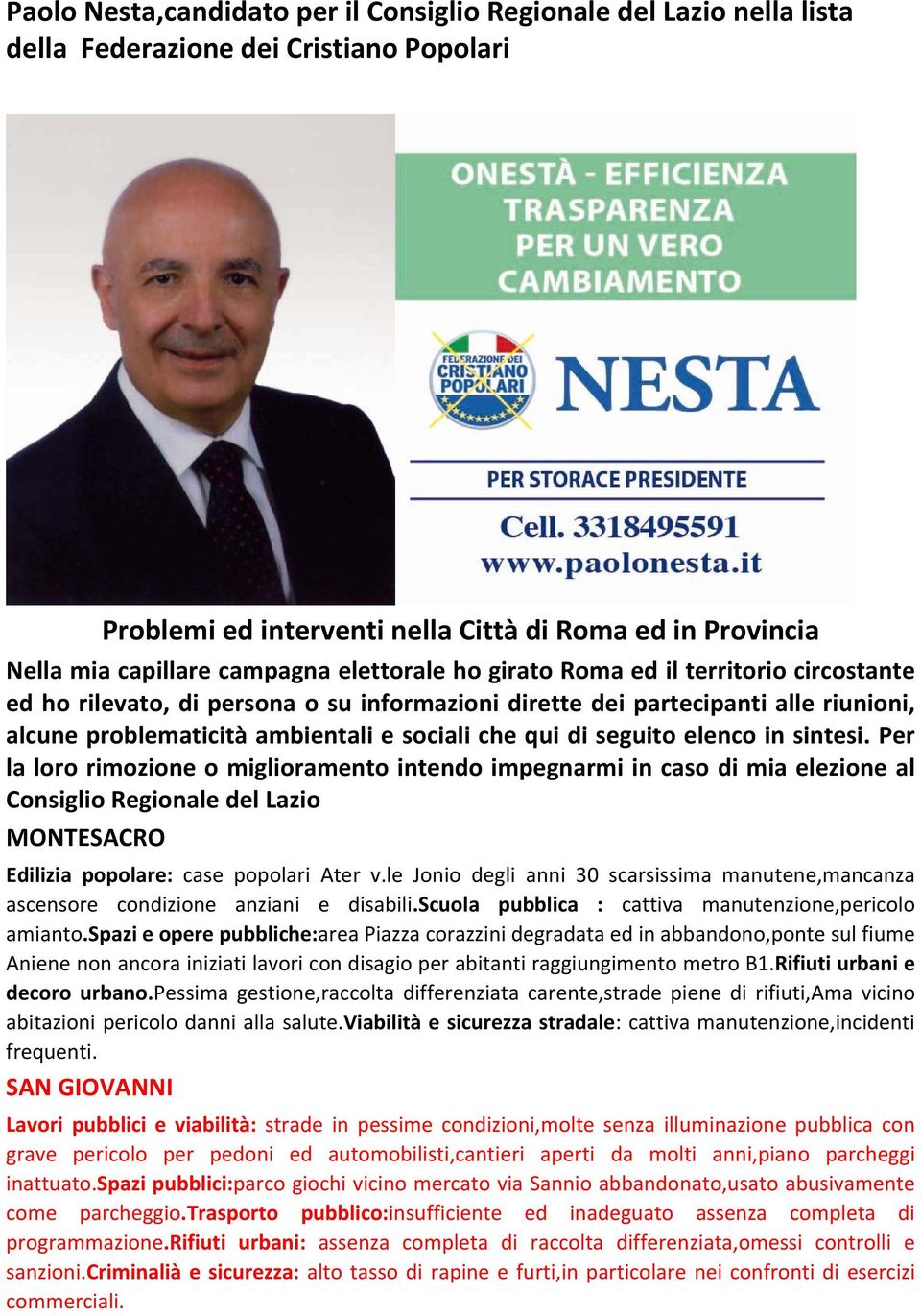 seguito elenco in sintesi. Per la loro rimozione o miglioramento intendo impegnarmi in caso di mia elezione al Consiglio Regionale del Lazio MONTESACRO Edilizia popolare: case popolari Ater v.