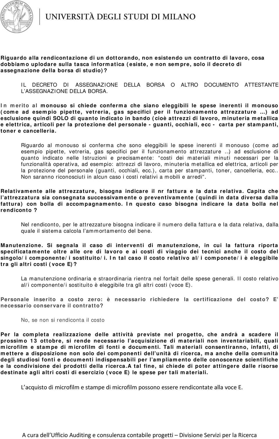 In merit al mnus si chiede cnferma che sian eleggibili le spese inerenti il mnus (cme ad esempi pipette, vetreria, gas specifici per il funzinament attrezzature ) ad esclusine quindi SOLO di quant